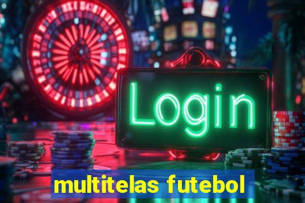 multitelas futebol